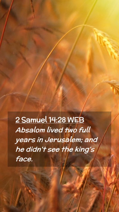 Picture 02 - 2 Samuel 14:28 WEB Mobile Phone Wallpaper - Absalom lived two full years in Jerusalem; and he - Mobile Bible Verse Wallpaper