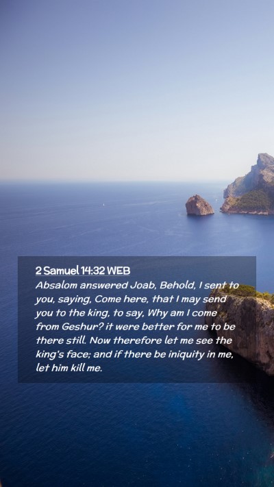 Picture 02 - 2 Samuel 14:32 WEB Mobile Phone Wallpaper - Absalom answered Joab, Behold, I sent to you, - Mobile Bible Verse Wallpaper