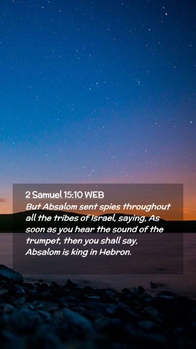 Picture 02 - 2 Samuel 15:10 WEB Mobile Phone Wallpaper - But Absalom sent spies throughout all the tribes - Mobile Bible Verse Wallpaper