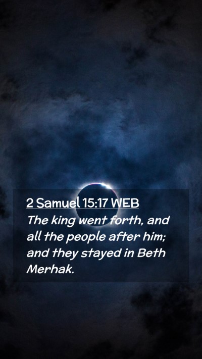 Picture 02 - 2 Samuel 15:17 WEB Mobile Phone Wallpaper - The king went forth, and all the people after - Mobile Bible Verse Wallpaper