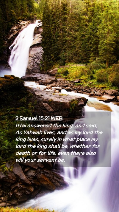 Picture 02 - 2 Samuel 15:21 WEB Mobile Phone Wallpaper - Ittai answered the king, and said, As Yahweh - Mobile Bible Verse Wallpaper