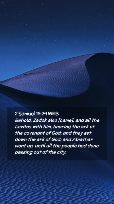 Picture 02 - 2 Samuel 15:24 WEB Mobile Phone Wallpaper - Behold, Zadok also [came], and all the Levites - Mobile Bible Verse Wallpaper