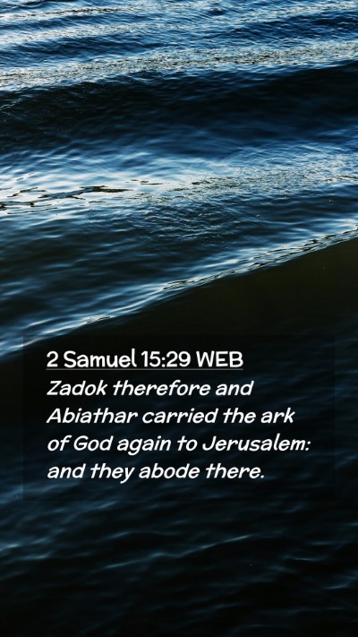 Picture 02 - 2 Samuel 15:29 WEB Mobile Phone Wallpaper - Zadok therefore and Abiathar carried the ark of - Mobile Bible Verse Wallpaper