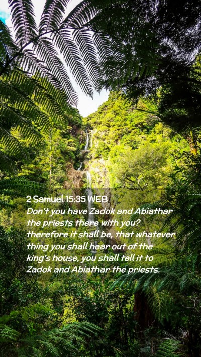 Picture 02 - 2 Samuel 15:35 WEB Mobile Phone Wallpaper - Don't you have Zadok and Abiathar the priests - Mobile Bible Verse Wallpaper