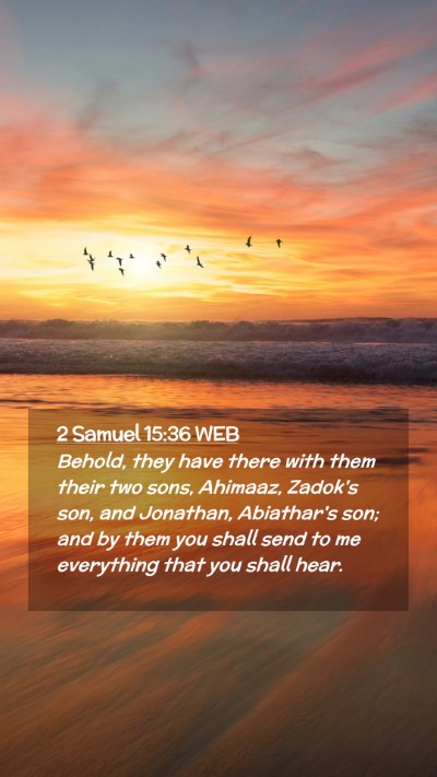 Picture 02 - 2 Samuel 15:36 WEB Mobile Phone Wallpaper - Behold, they have there with them their two sons, - Mobile Bible Verse Wallpaper