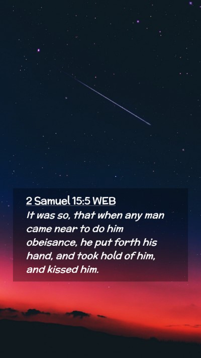 Picture 02 - 2 Samuel 15:5 WEB Mobile Phone Wallpaper - It was so, that when any man came near to do him - Mobile Bible Verse Wallpaper