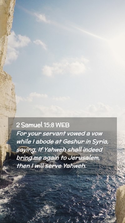 Picture 02 - 2 Samuel 15:8 WEB Mobile Phone Wallpaper - For your servant vowed a vow while I abode at - Mobile Bible Verse Wallpaper
