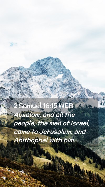 Picture 02 - 2 Samuel 16:15 WEB Mobile Phone Wallpaper - Absalom, and all the people, the men of Israel, - Mobile Bible Verse Wallpaper