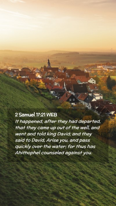 Picture 02 - 2 Samuel 17:21 WEB Mobile Phone Wallpaper - It happened, after they had departed, that they - Mobile Bible Verse Wallpaper