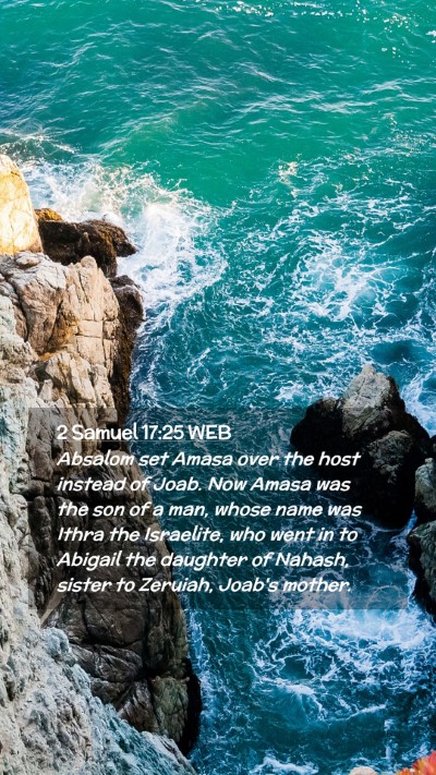 Picture 02 - 2 Samuel 17:25 WEB Mobile Phone Wallpaper - Absalom set Amasa over the host instead of Joab. - Mobile Bible Verse Wallpaper