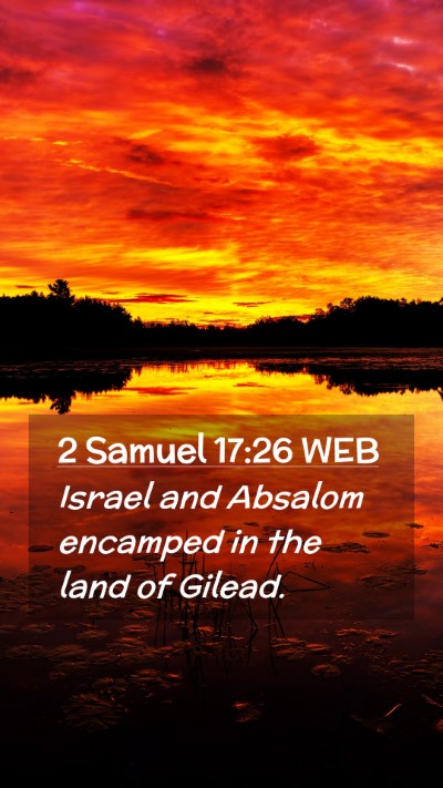 Picture 02 - 2 Samuel 17:26 WEB Mobile Phone Wallpaper - Israel and Absalom encamped in the land of - Mobile Bible Verse Wallpaper