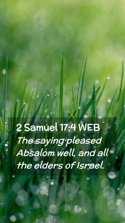 Picture 02 - 2 Samuel 17:4 WEB Mobile Phone Wallpaper - The saying pleased Absalom well, and all the - Mobile Bible Verse Wallpaper