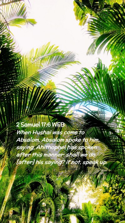 Picture 02 - 2 Samuel 17:6 WEB Mobile Phone Wallpaper - When Hushai was come to Absalom, Absalom spoke to - Mobile Bible Verse Wallpaper