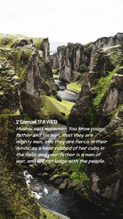 Picture 02 - 2 Samuel 17:8 WEB Mobile Phone Wallpaper - Hushai said moreover, You know your father and - Mobile Bible Verse Wallpaper