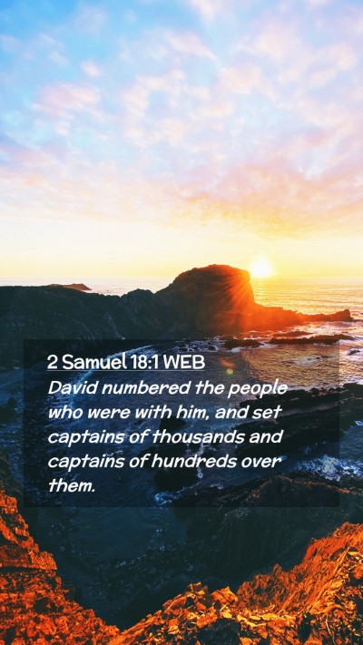 Picture 02 - 2 Samuel 18:1 WEB Mobile Phone Wallpaper - David numbered the people who were with him, and - Mobile Bible Verse Wallpaper