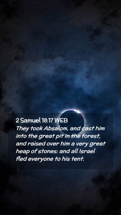 Picture 02 - 2 Samuel 18:17 WEB Mobile Phone Wallpaper - They took Absalom, and cast him into the great - Mobile Bible Verse Wallpaper