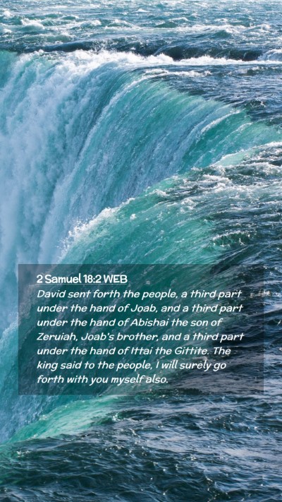Picture 02 - 2 Samuel 18:2 WEB Mobile Phone Wallpaper - David sent forth the people, a third part under - Mobile Bible Verse Wallpaper