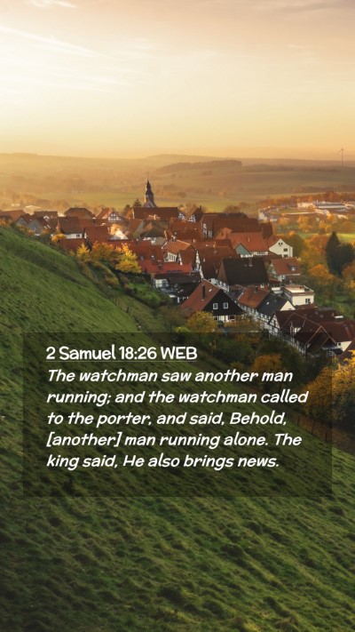 Picture 02 - 2 Samuel 18:26 WEB Mobile Phone Wallpaper - The watchman saw another man running; and the - Mobile Bible Verse Wallpaper