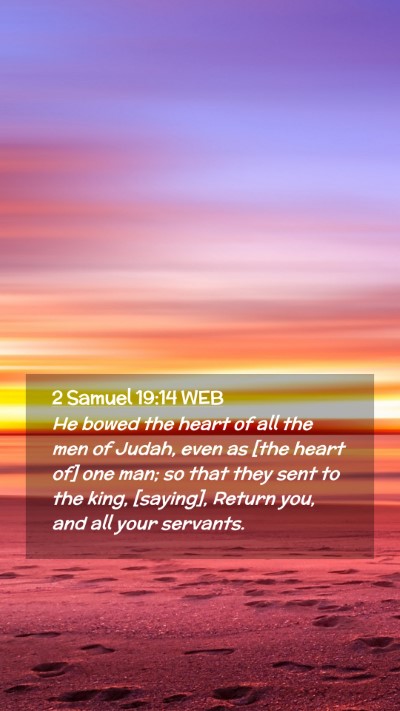 Picture 02 - 2 Samuel 19:14 WEB Mobile Phone Wallpaper - He bowed the heart of all the men of Judah, even - Mobile Bible Verse Wallpaper