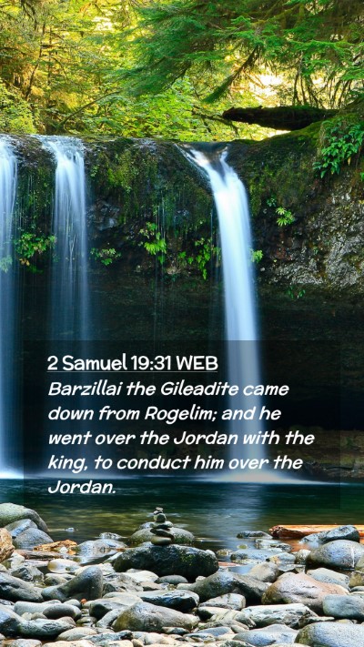 Picture 02 - 2 Samuel 19:31 WEB Mobile Phone Wallpaper - Barzillai the Gileadite came down from Rogelim; - Mobile Bible Verse Wallpaper
