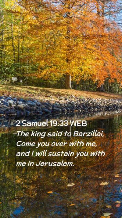 Picture 02 - 2 Samuel 19:33 WEB Mobile Phone Wallpaper - The king said to Barzillai, Come you over with - Mobile Bible Verse Wallpaper