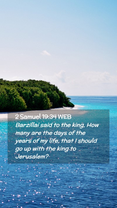 Picture 02 - 2 Samuel 19:34 WEB Mobile Phone Wallpaper - Barzillai said to the king, How many are the days - Mobile Bible Verse Wallpaper