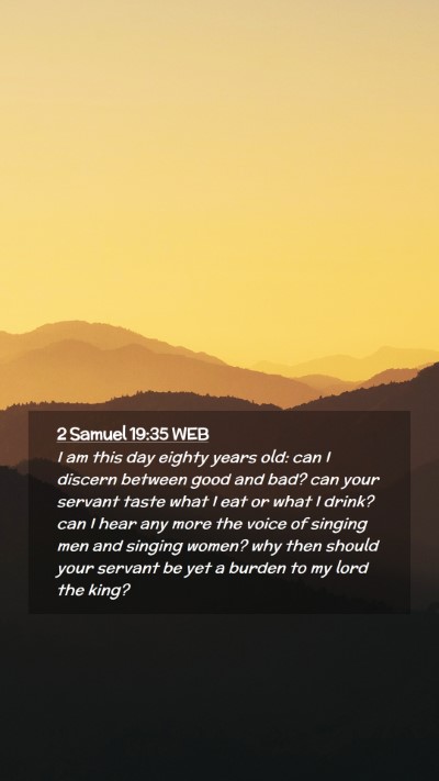Picture 02 - 2 Samuel 19:35 WEB Mobile Phone Wallpaper - I am this day eighty years old: can I discern - Mobile Bible Verse Wallpaper
