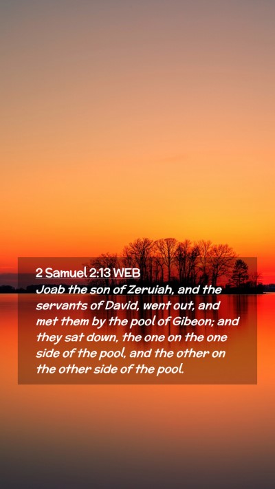 Picture 02 - 2 Samuel 2:13 WEB Mobile Phone Wallpaper - Joab the son of Zeruiah, and the servants of - Mobile Bible Verse Wallpaper