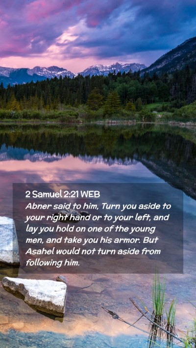 Picture 02 - 2 Samuel 2:21 WEB Mobile Phone Wallpaper - Abner said to him, Turn you aside to your right - Mobile Bible Verse Wallpaper