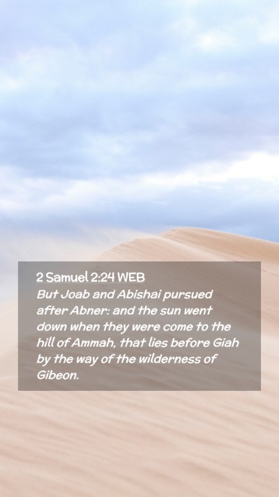 Picture 02 - 2 Samuel 2:24 WEB Mobile Phone Wallpaper - But Joab and Abishai pursued after Abner: and the - Mobile Bible Verse Wallpaper