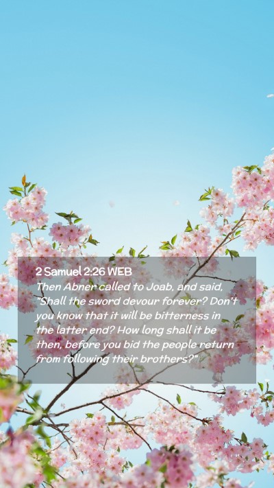 Picture 02 - 2 Samuel 2:26 WEB Mobile Phone Wallpaper - Then Abner called to Joab, and said, 