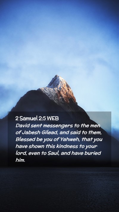 Picture 02 - 2 Samuel 2:5 WEB Mobile Phone Wallpaper - David sent messengers to the men of Jabesh - Mobile Bible Verse Wallpaper