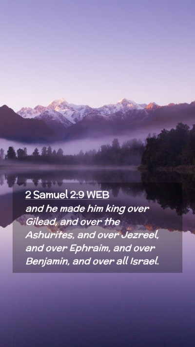 Picture 02 - 2 Samuel 2:9 WEB Mobile Phone Wallpaper - and he made him king over Gilead, and over the - Mobile Bible Verse Wallpaper