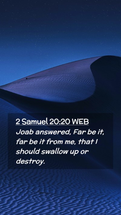 Picture 02 - 2 Samuel 20:20 WEB Mobile Phone Wallpaper - Joab answered, Far be it, far be it from me, that - Mobile Bible Verse Wallpaper