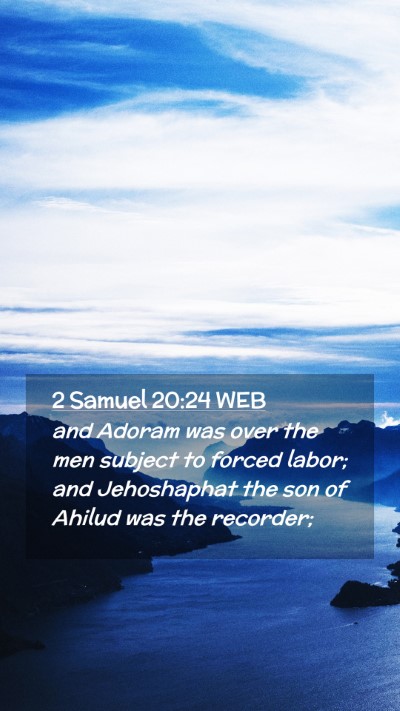 Picture 02 - 2 Samuel 20:24 WEB Mobile Phone Wallpaper - and Adoram was over the men subject to forced - Mobile Bible Verse Wallpaper