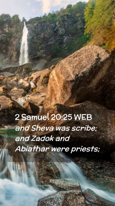Picture 02 - 2 Samuel 20:25 WEB Mobile Phone Wallpaper - and Sheva was scribe; and Zadok and Abiathar were - Mobile Bible Verse Wallpaper