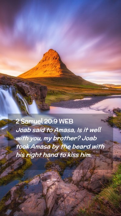 Picture 02 - 2 Samuel 20:9 WEB Mobile Phone Wallpaper - Joab said to Amasa, Is it well with you, my - Mobile Bible Verse Wallpaper