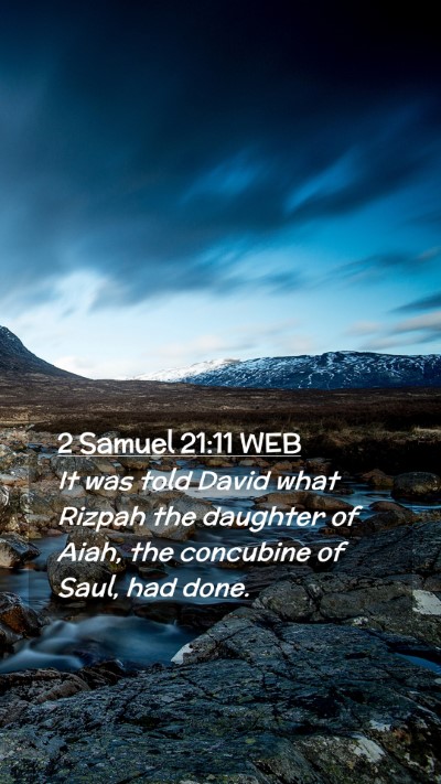 Picture 02 - 2 Samuel 21:11 WEB Mobile Phone Wallpaper - It was told David what Rizpah the daughter of - Mobile Bible Verse Wallpaper