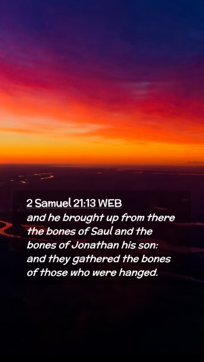Picture 02 - 2 Samuel 21:13 WEB Mobile Phone Wallpaper - and he brought up from there the bones of Saul - Mobile Bible Verse Wallpaper