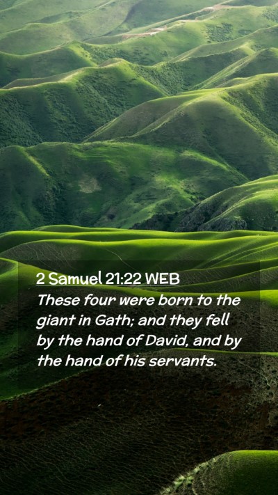 Picture 02 - 2 Samuel 21:22 WEB Mobile Phone Wallpaper - These four were born to the giant in Gath; and - Mobile Bible Verse Wallpaper