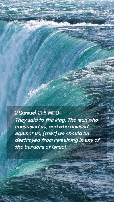 Picture 02 - 2 Samuel 21:5 WEB Mobile Phone Wallpaper - They said to the king, The man who consumed us, - Mobile Bible Verse Wallpaper