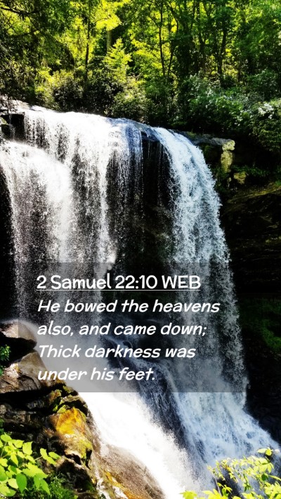 Picture 02 - 2 Samuel 22:10 WEB Mobile Phone Wallpaper - He bowed the heavens also, and came down; Thick - Mobile Bible Verse Wallpaper