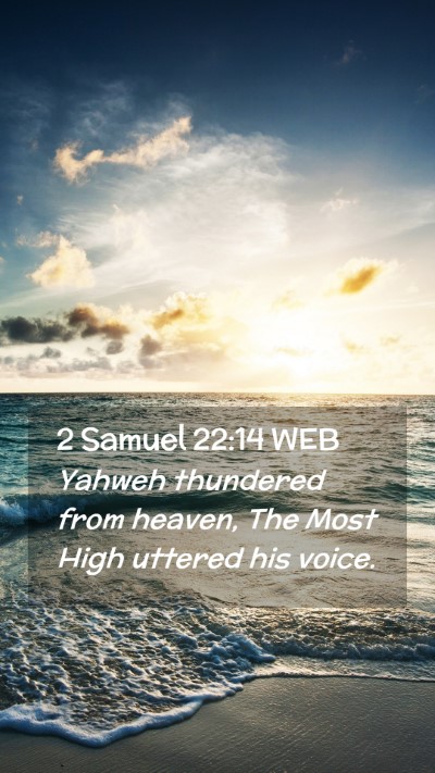 Picture 02 - 2 Samuel 22:14 WEB Mobile Phone Wallpaper - Yahweh thundered from heaven, The Most High - Mobile Bible Verse Wallpaper
