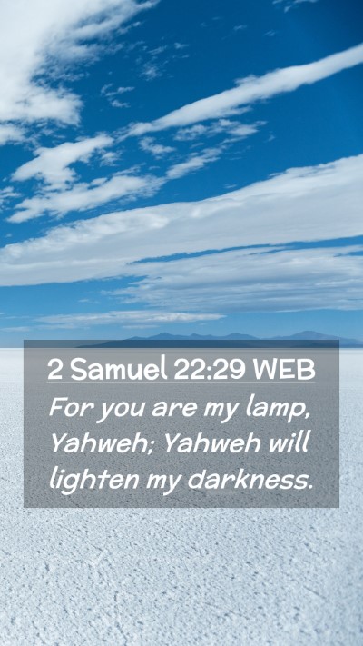 Picture 02 - 2 Samuel 22:29 WEB Mobile Phone Wallpaper - For you are my lamp, Yahweh; Yahweh will lighten - Mobile Bible Verse Wallpaper