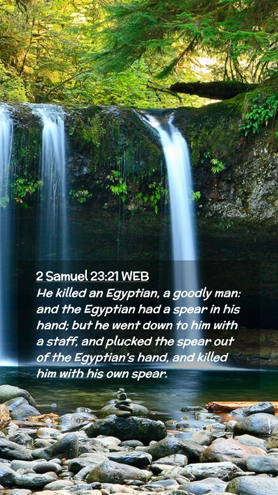 Picture 02 - 2 Samuel 23:21 WEB Mobile Phone Wallpaper - He killed an Egyptian, a goodly man: and the - Mobile Bible Verse Wallpaper