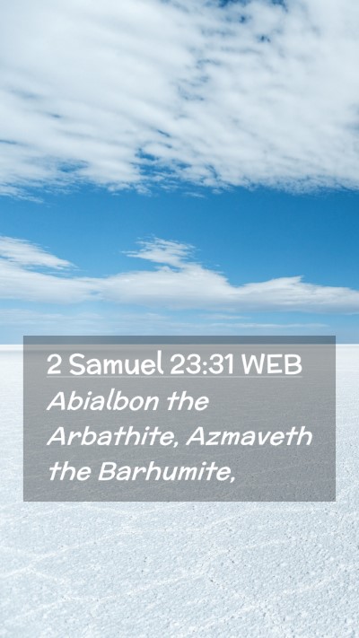 Picture 02 - 2 Samuel 23:31 WEB Mobile Phone Wallpaper - Abialbon the Arbathite, Azmaveth the - Mobile Bible Verse Wallpaper