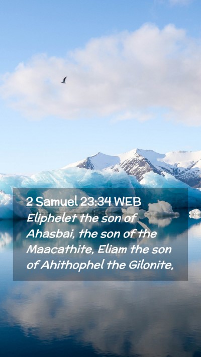 Picture 02 - 2 Samuel 23:34 WEB Mobile Phone Wallpaper - Eliphelet the son of Ahasbai, the son of the - Mobile Bible Verse Wallpaper
