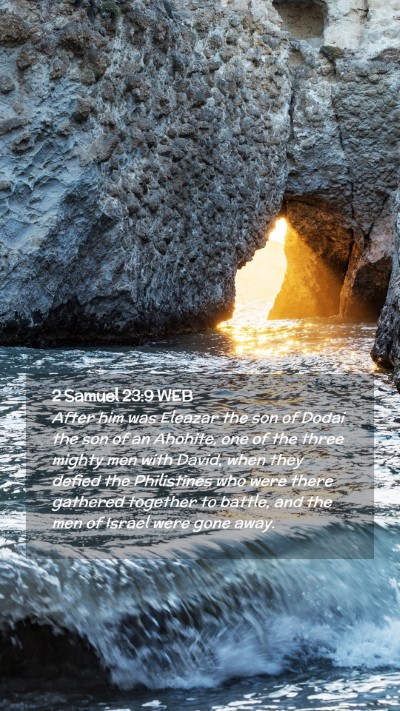 Picture 02 - 2 Samuel 23:9 WEB Mobile Phone Wallpaper - After him was Eleazar the son of Dodai the son of - Mobile Bible Verse Wallpaper