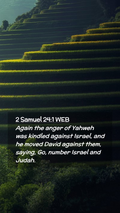 Picture 02 - 2 Samuel 24:1 WEB Mobile Phone Wallpaper - Again the anger of Yahweh was kindled against - Mobile Bible Verse Wallpaper