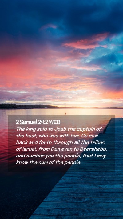 Picture 02 - 2 Samuel 24:2 WEB Mobile Phone Wallpaper - The king said to Joab the captain of the host, - Mobile Bible Verse Wallpaper